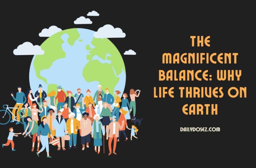 The Magnificent Balance: Why Life Thrives on Earth